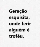 Esta geração é muito esquisita...